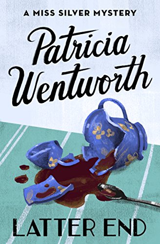 Book Review: Latter End by Patricia Wentworth&nbsp;(1947)