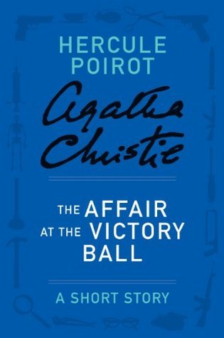 The Affair at the Victory Ball by Agatha Christie&nbsp;(1923)